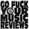 Go Fuck Your Music Reviews - Compilation